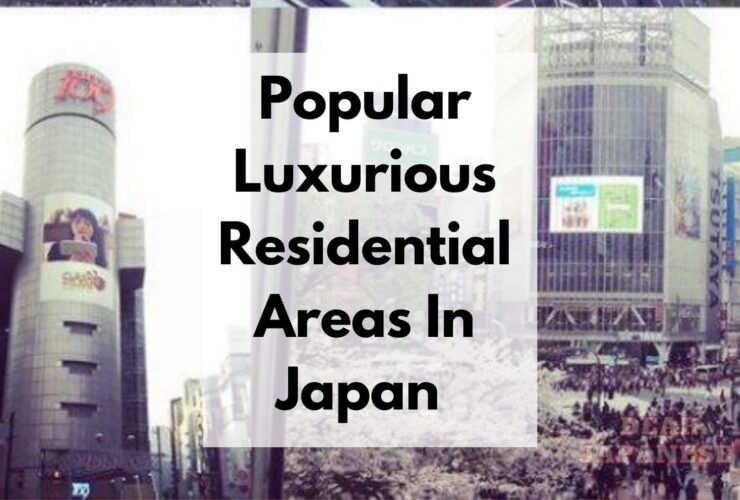 Popular Luxurious Residential Areas In Japan