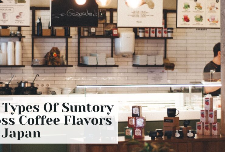 10 Types Of Suntory Boss Coffee Flavors In Japan